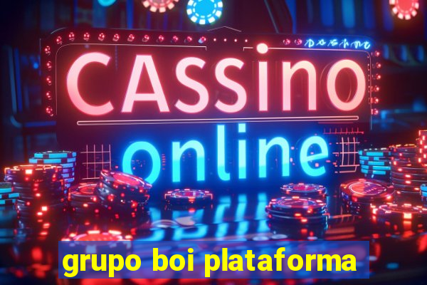 grupo boi plataforma